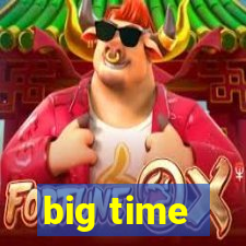 big time - ganhei dinheiro